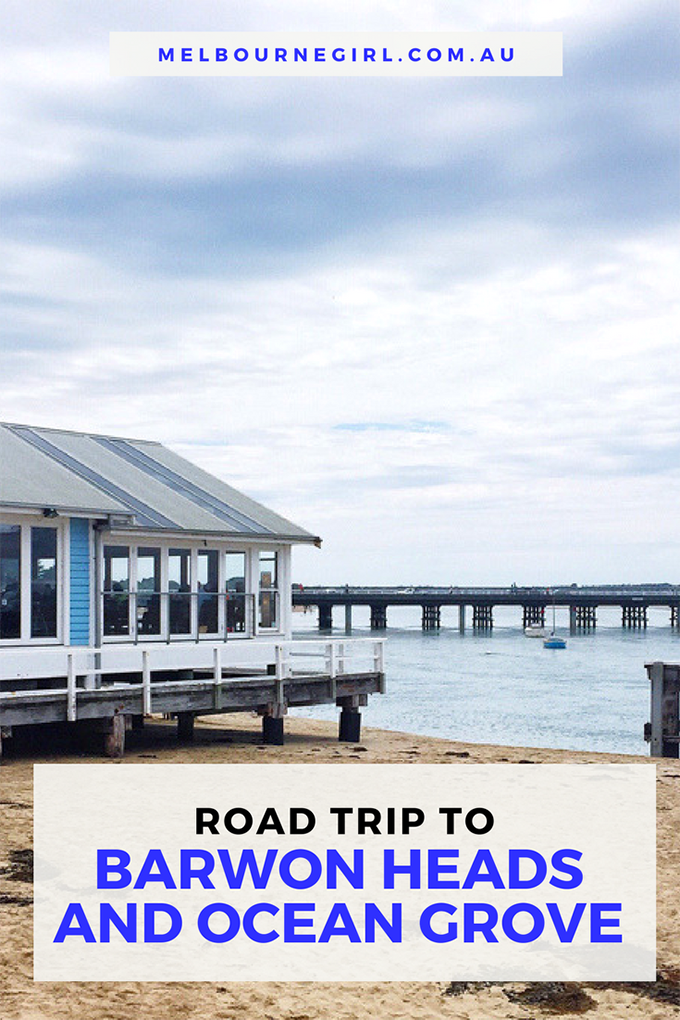 ROADTRIP TO BARWON HEADS AND OCEAN GROVE