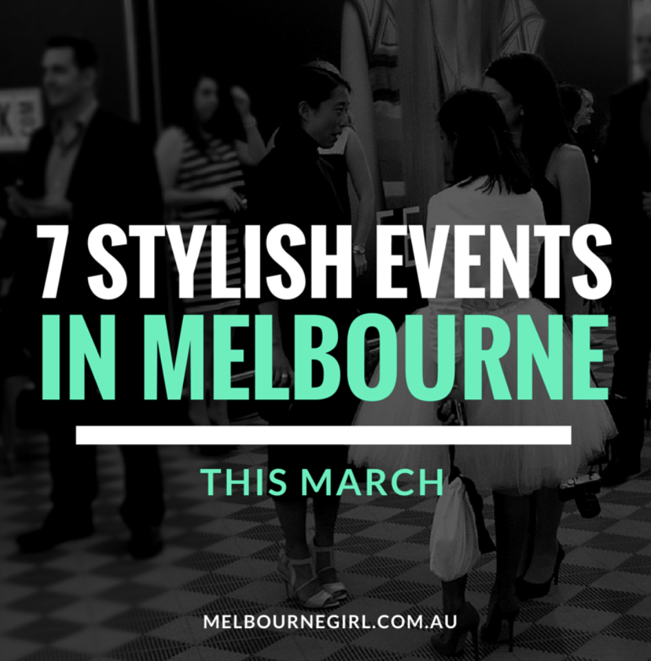 7 Stylish Events in Melbourne this March