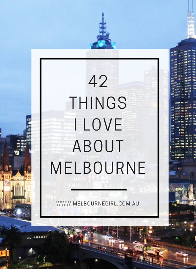 42 Things I Love about Melbourne - Melbourne Girl