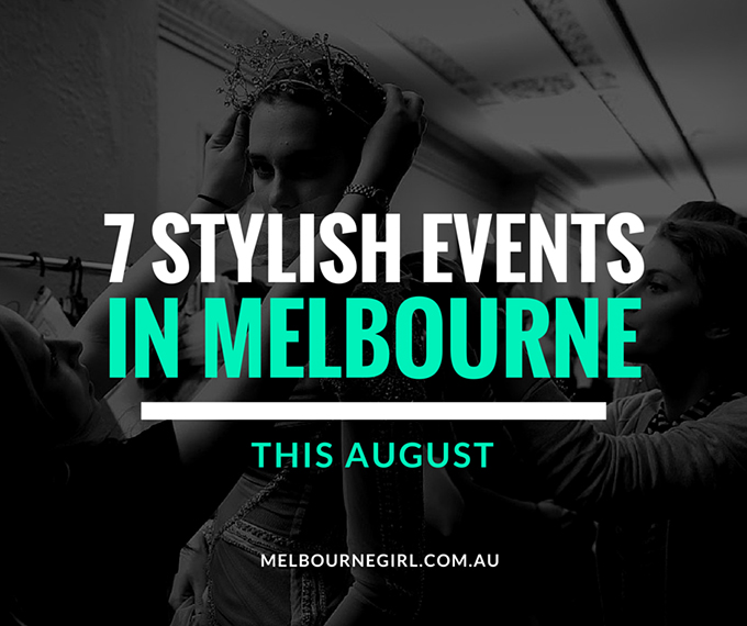 7 Stylish Events in Melbourne this August