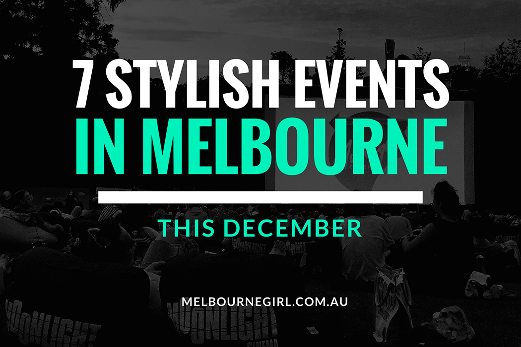 7 Stylish Events in Melbourne this December