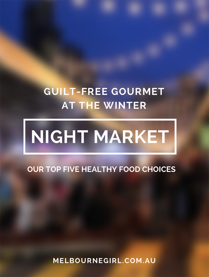 How to eat Healthy at the Melbourne Night Market