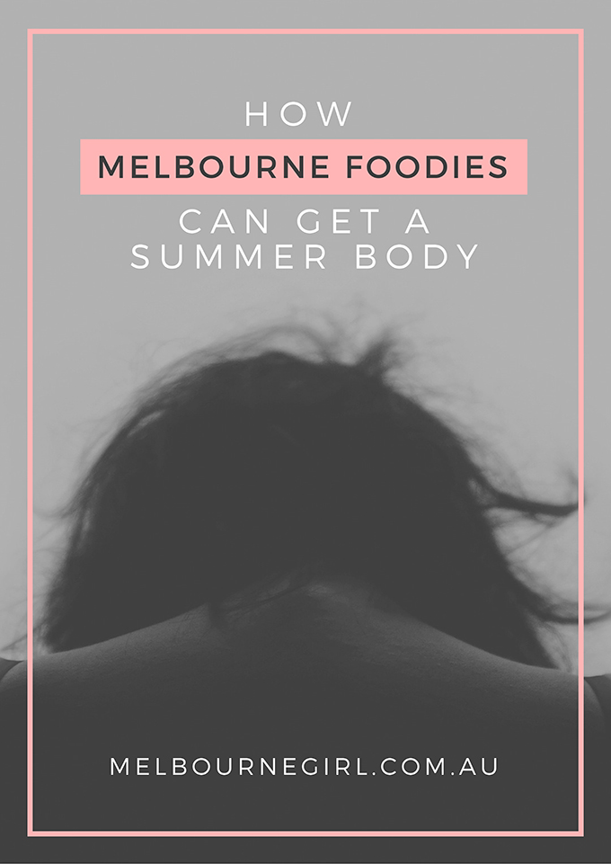 How Melbourne Foodies can get a Summer Body