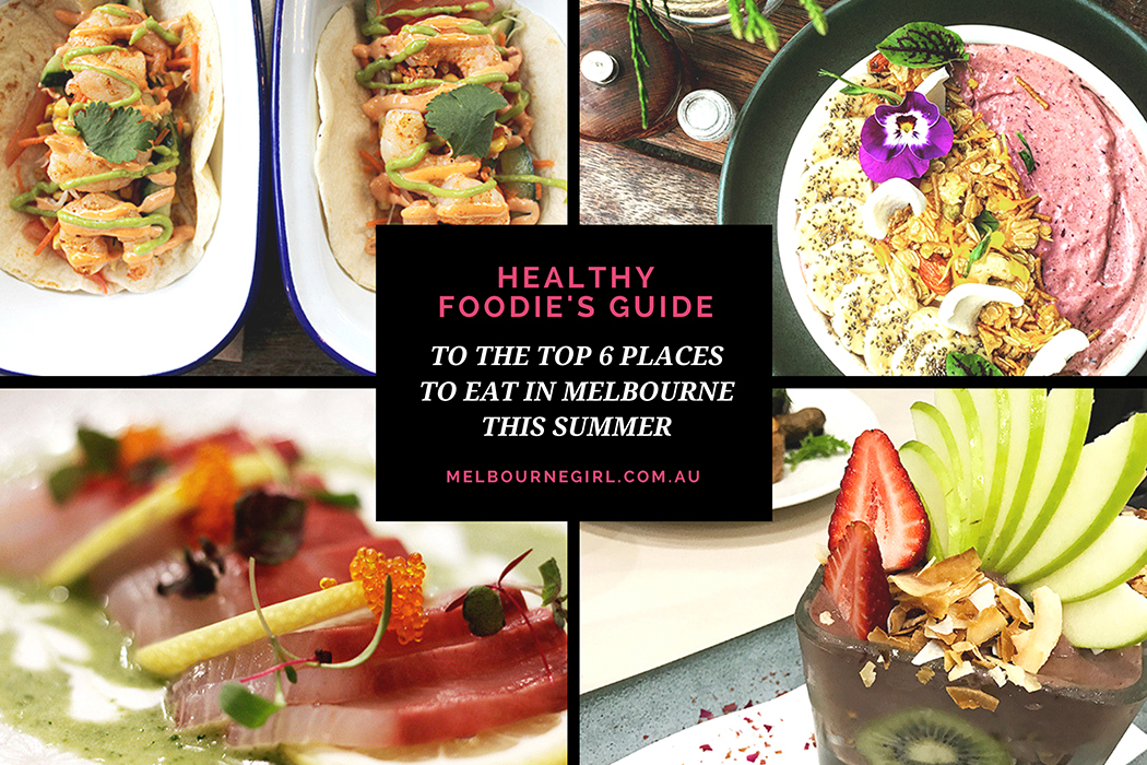 Healthy Foodie's guide to the Top 6 places to eat in Melbourne