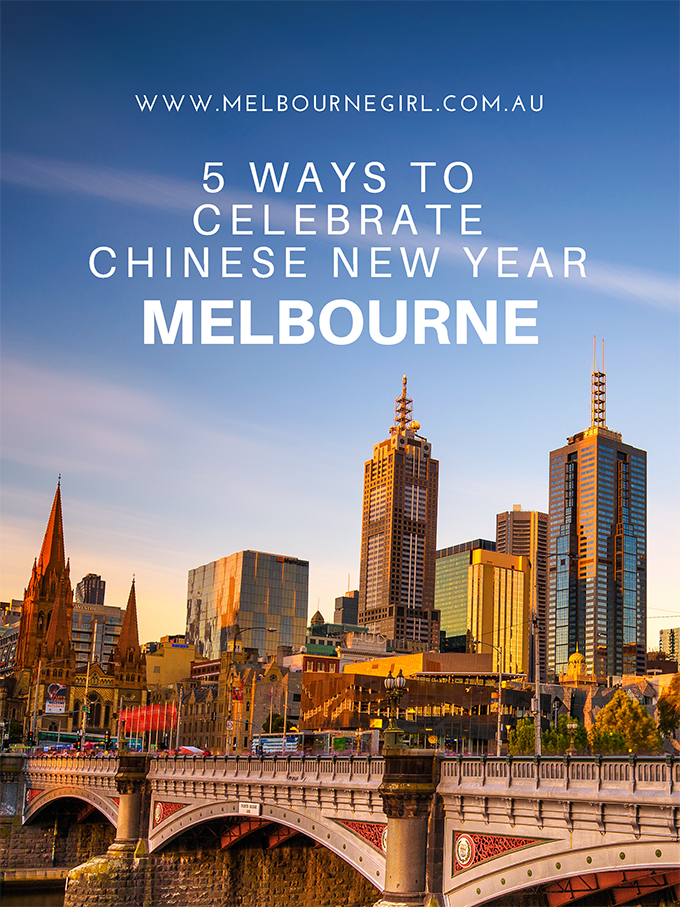 5 ways to celebrate Chinese New Year in Melbourne
