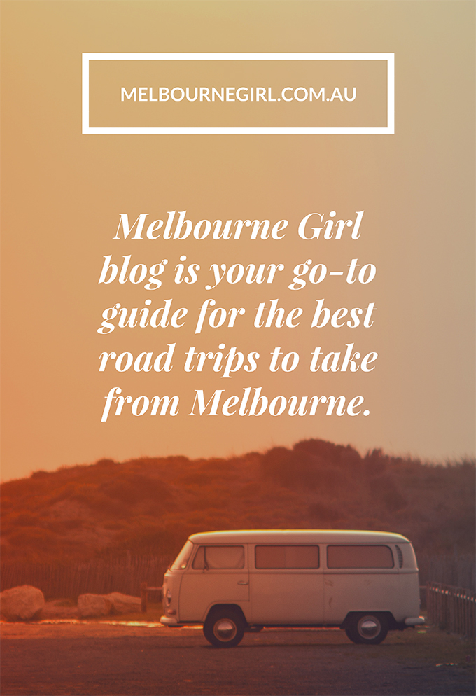 Melbourne Girl blog is your go-to guide for the best road trips