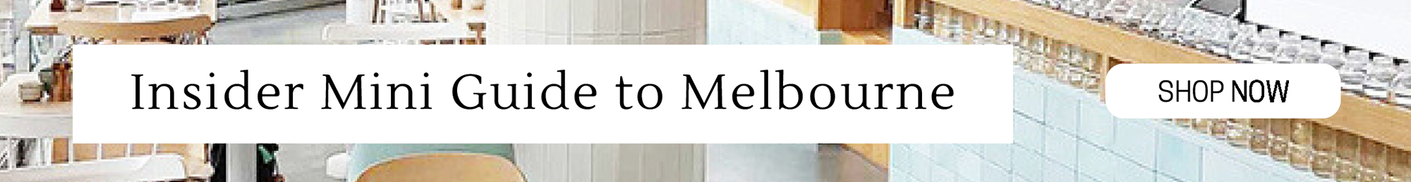 Insider mini guides to Melbourne