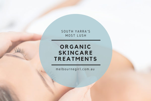 South Yarra's most lush organic skincare treatments