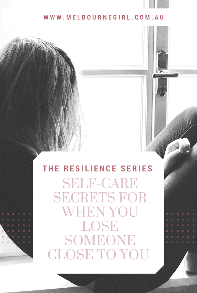 THE RESILIENCE SERIES - Self-care secrets for when you lose someone close to you 