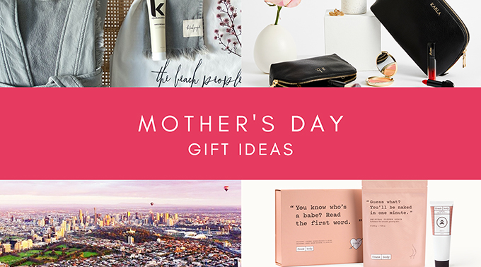 MOTHER'S DAY - GIFT IDEAS